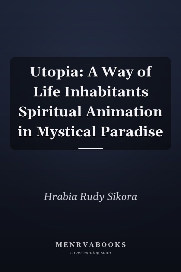 Utopia: A Way of Life Inhabitants Spiritual Animation in Mystical Paradise