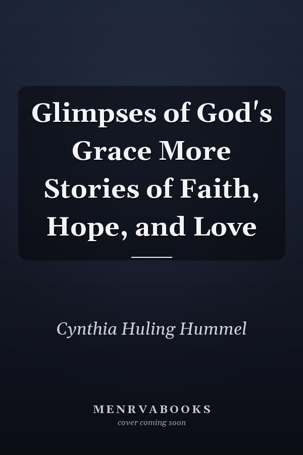 Glimpses of God's Grace More Stories of Faith, Hope, and Love