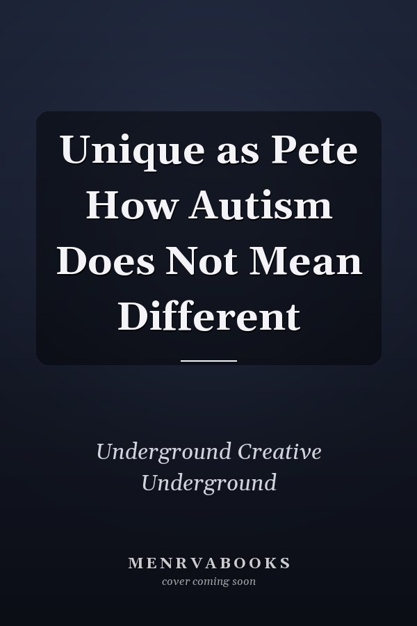 Unique as Pete How Autism Does Not Mean Different
