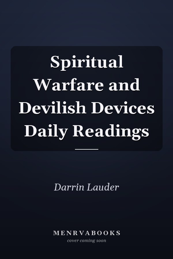 Spiritual Warfare and Devilish Devices Daily Readings