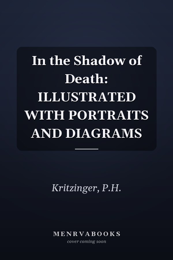 In the Shadow of Death: ILLUSTRATED WITH PORTRAITS AND DIAGRAMS
