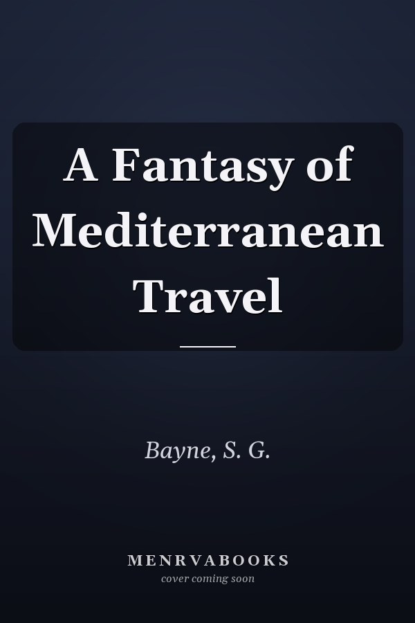 A Fantasy of Mediterranean Travel