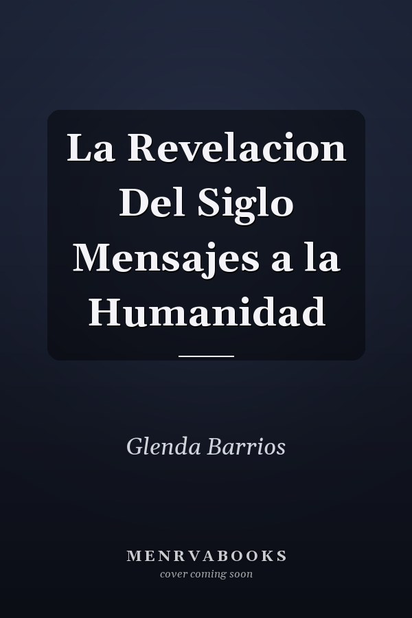 La Revelacion Del Siglo Mensajes a la Humanidad