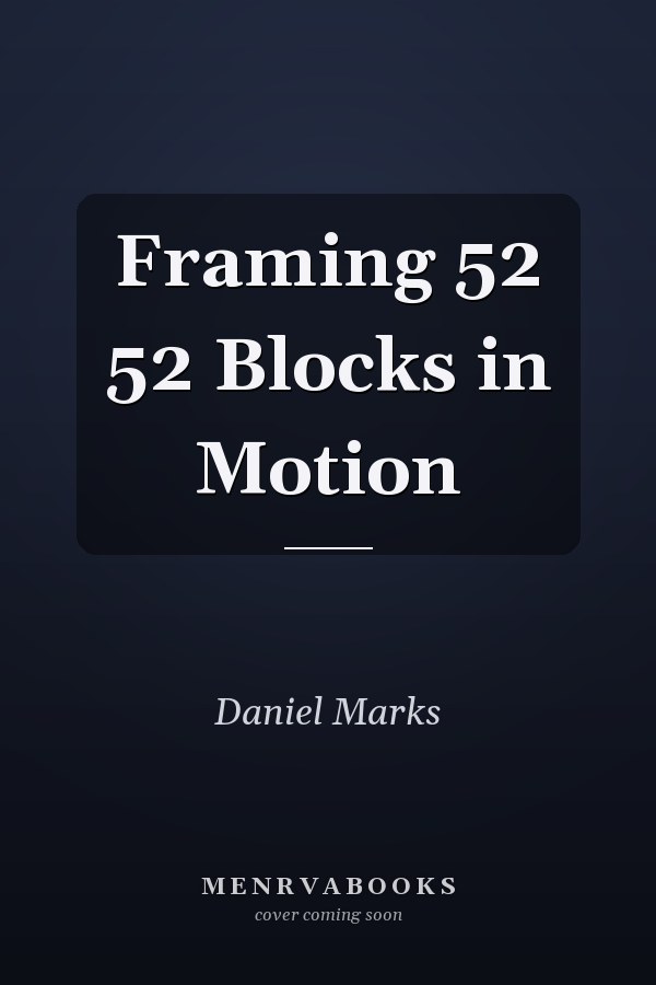 Framing 52 52 Blocks in Motion