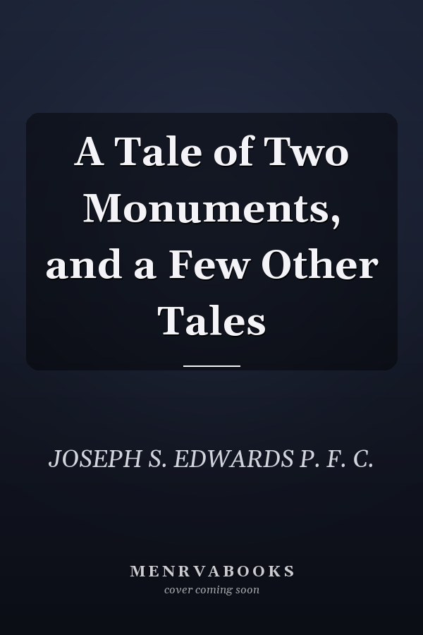 A Tale of Two Monuments, and a Few Other Tales