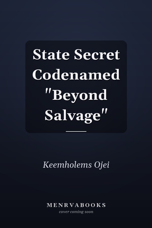 State Secret Codenamed "Beyond Salvage"