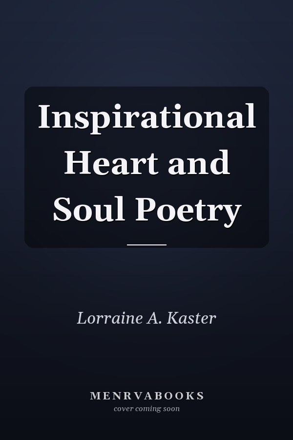 Inspirational Heart and Soul Poetry