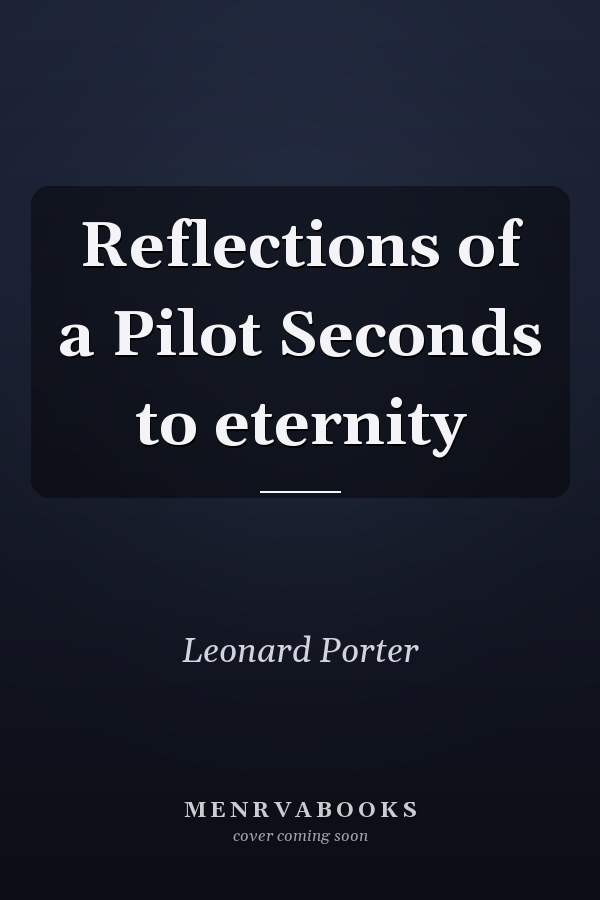 Reflections of a Pilot Seconds to eternity