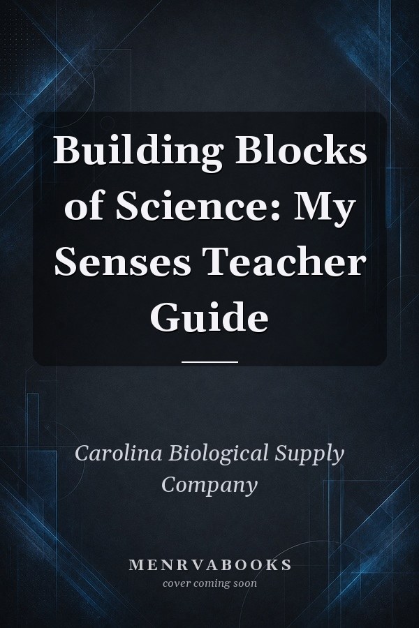 Building Blocks of Science: My Senses Teacher Guide