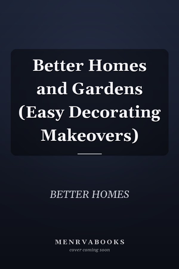 Better Homes and Gardens (Easy Decorating Makeovers)