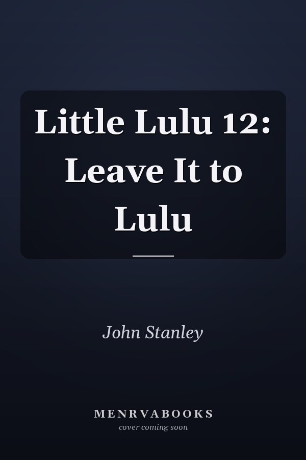Little Lulu 12: Leave It to Lulu