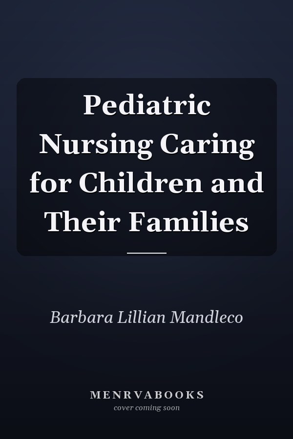 Pediatric Nursing Caring for Children and Their Families