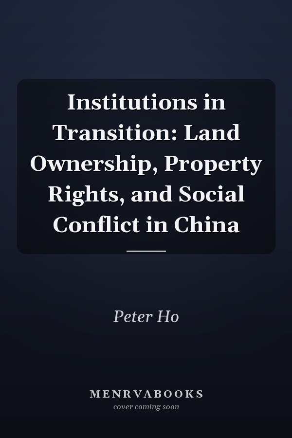 Institutions in Transition: Land Ownership, Property Rights, and Social Conflict in China