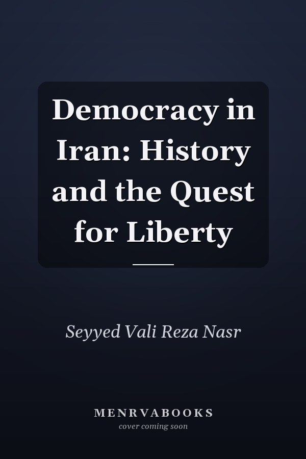 Democracy in Iran: History and the Quest for Liberty