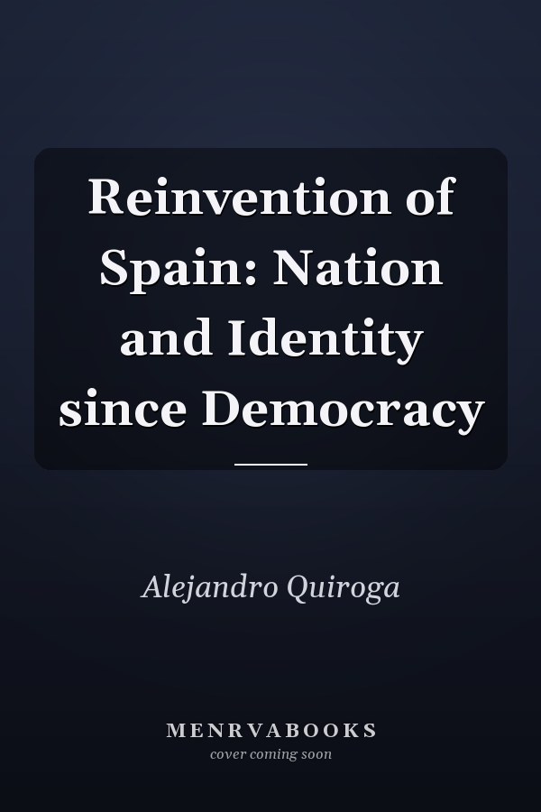 Reinvention of Spain: Nation and Identity since Democracy