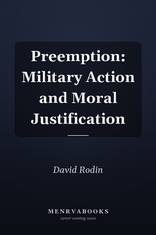 Preemption: Military Action and Moral Justification