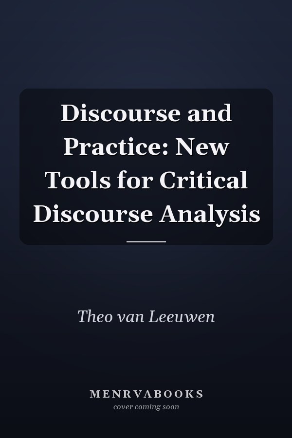 Discourse and Practice: New Tools for Critical Discourse Analysis
