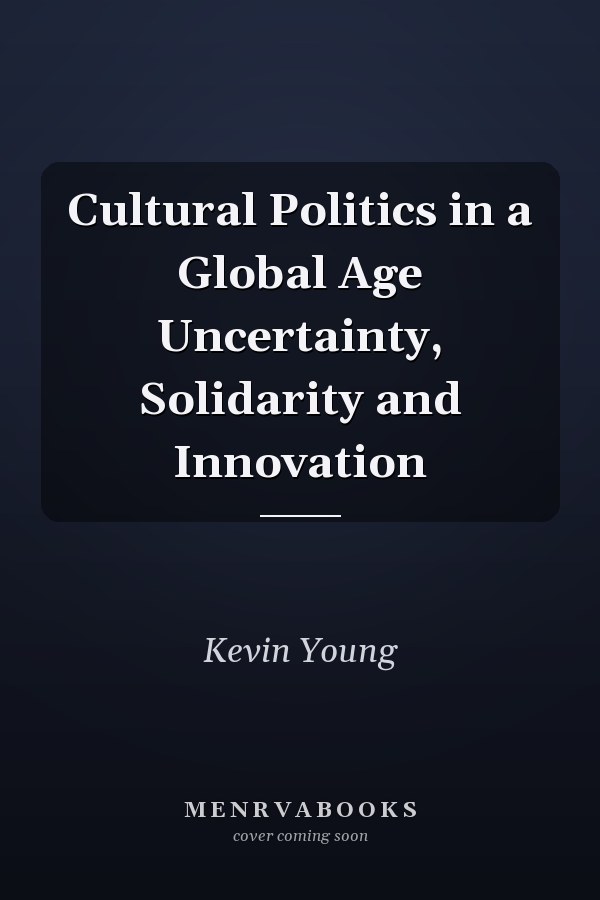 Cultural Politics in a Global Age Uncertainty, Solidarity and Innovation
