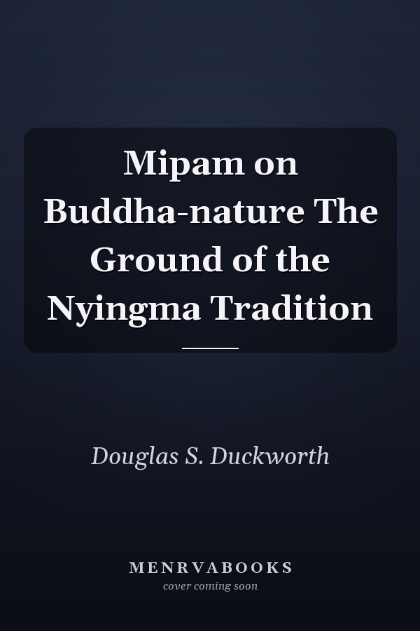 Mipam on Buddha-nature The Ground of the Nyingma Tradition