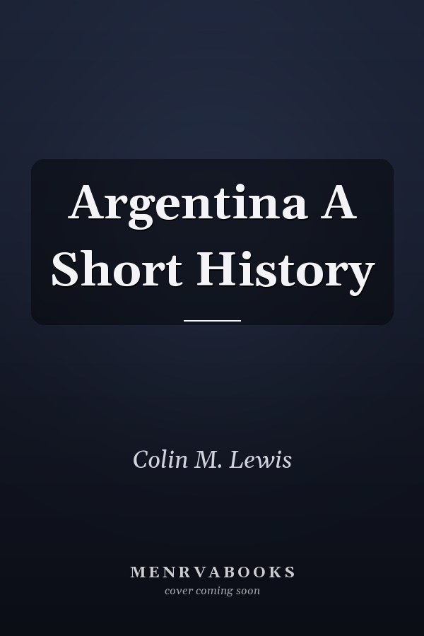 Argentina A Short History