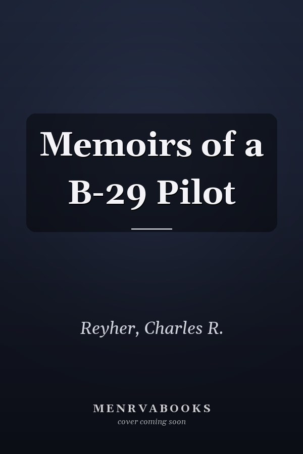 Memoirs of a B-29 Pilot