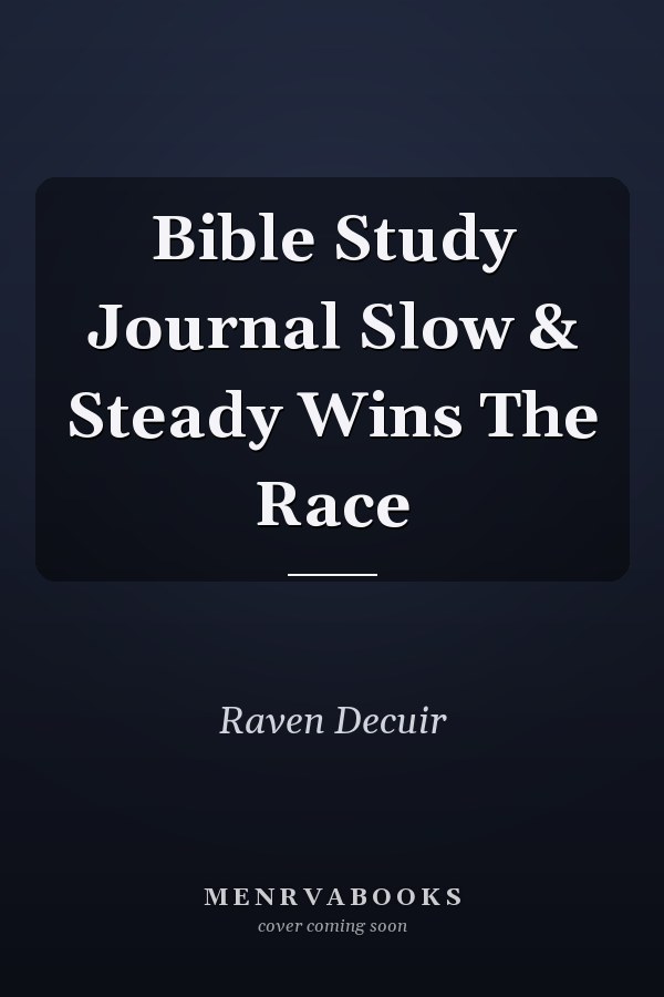 Bible Study Journal Slow & Steady Wins The Race