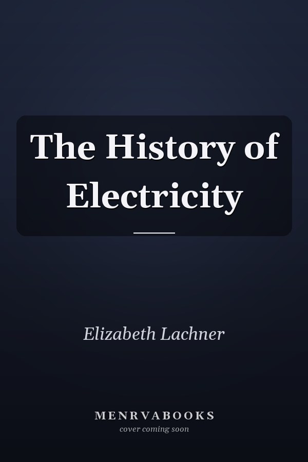 The History of Electricity