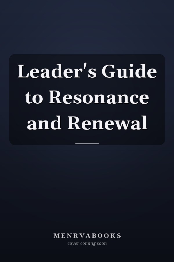 Leader's Guide to Resonance and Renewal