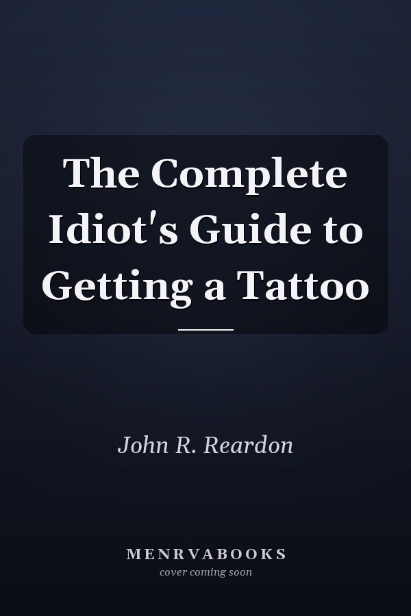 The Complete Idiot's Guide to Getting a Tattoo