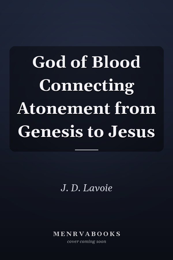 God of Blood Connecting Atonement from Genesis to Jesus