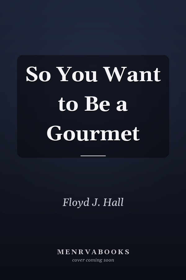 So You Want to Be a Gourmet