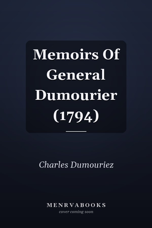 Memoirs Of General Dumourier (1794)