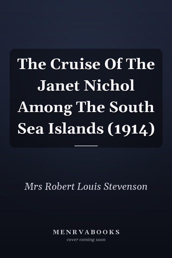 The Cruise Of The Janet Nichol Among The South Sea Islands (1914)