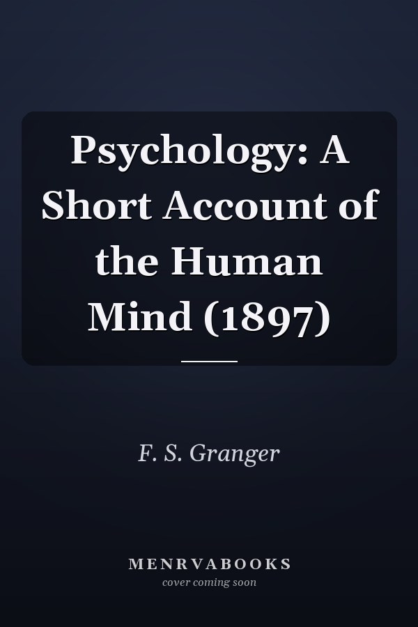 Psychology: A Short Account of the Human Mind (1897)