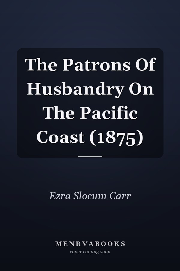 The Patrons Of Husbandry On The Pacific Coast (1875)