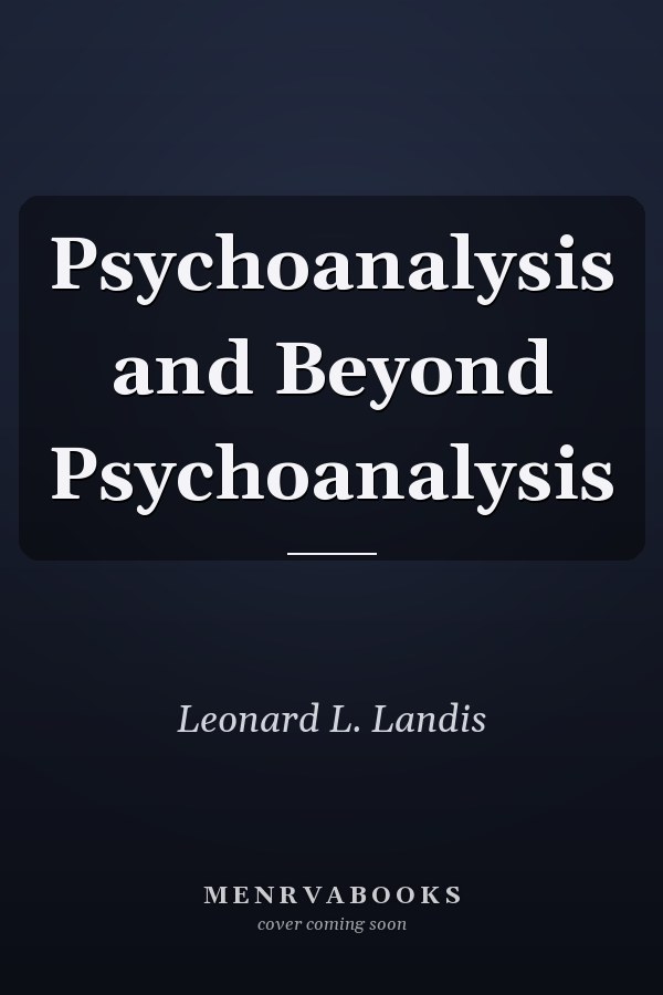 Psychoanalysis and Beyond Psychoanalysis