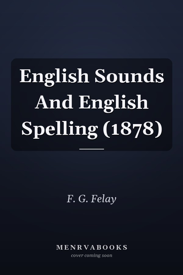 English Sounds And English Spelling (1878)