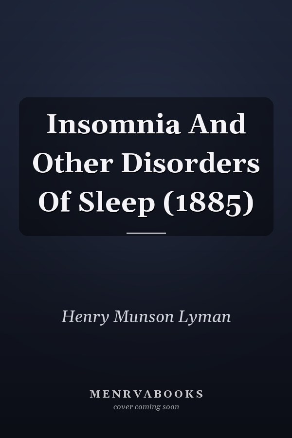 Insomnia And Other Disorders Of Sleep (1885)