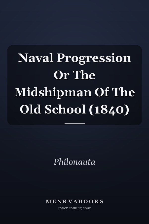 Naval Progression Or The Midshipman Of The Old School (1840)