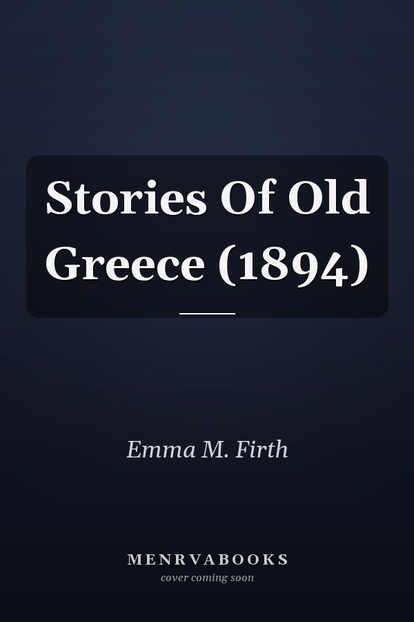 Stories Of Old Greece (1894)