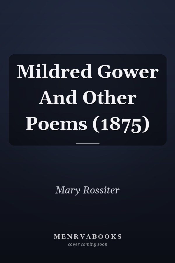 Mildred Gower And Other Poems (1875)