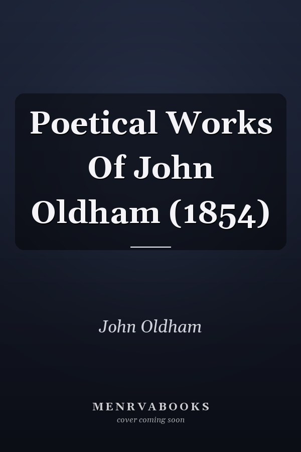 Poetical Works Of John Oldham (1854)