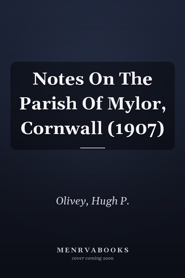 Notes On The Parish Of Mylor, Cornwall (1907)