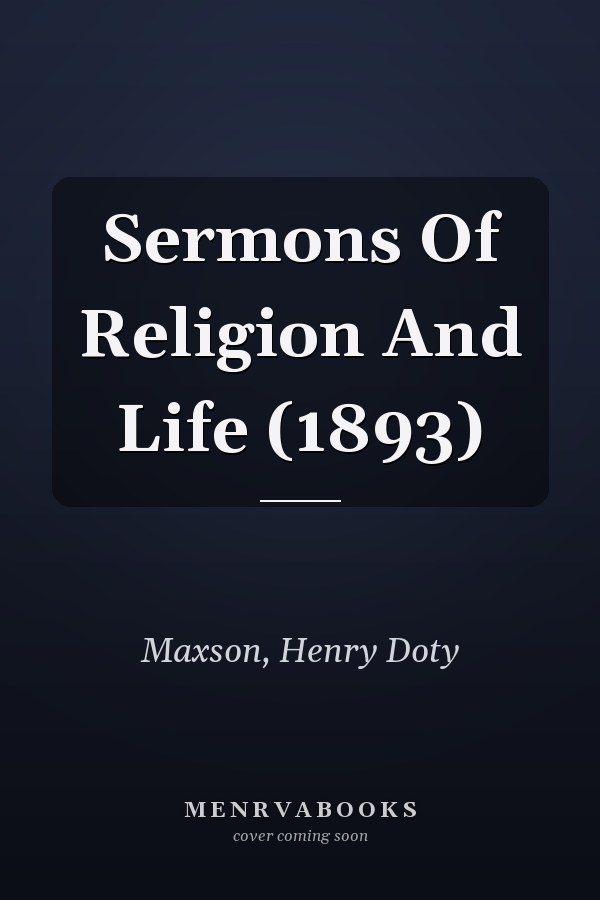 Sermons Of Religion And Life (1893)