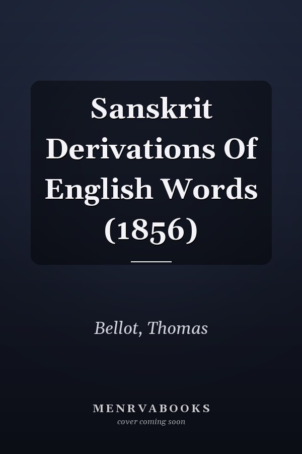 Sanskrit Derivations Of English Words (1856)