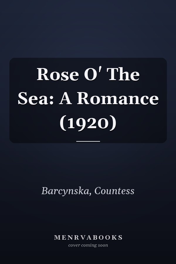 Rose O' The Sea: A Romance (1920)