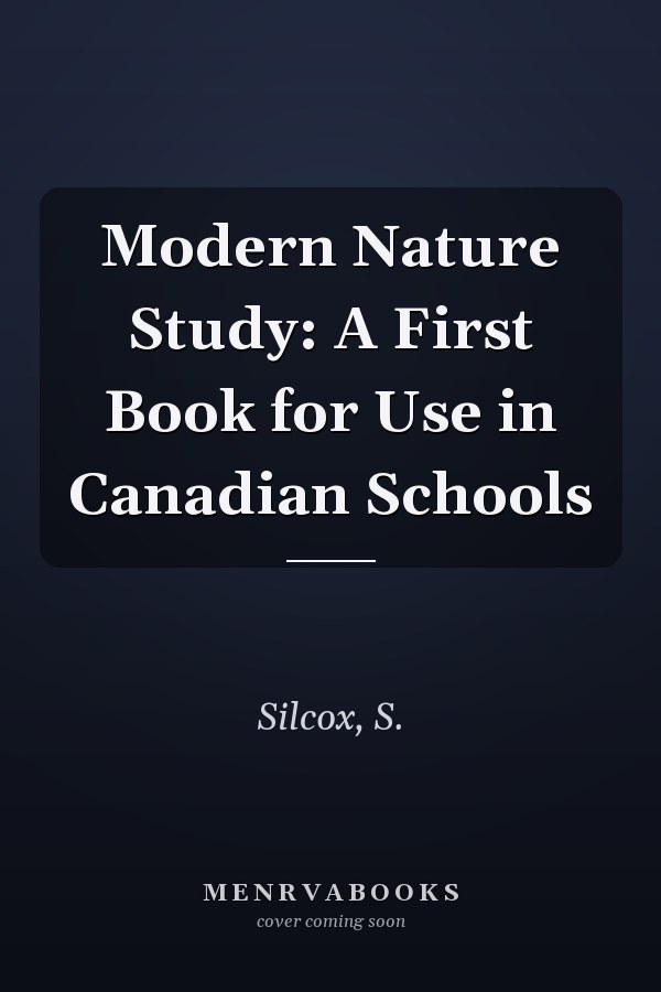 Modern Nature Study: A First Book for Use in Canadian Schools