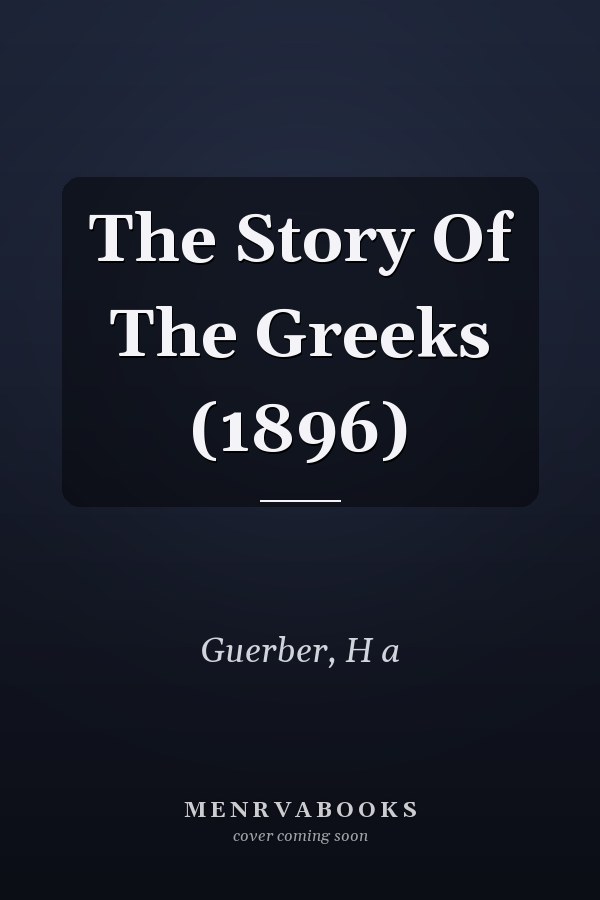 The Story Of The Greeks (1896)