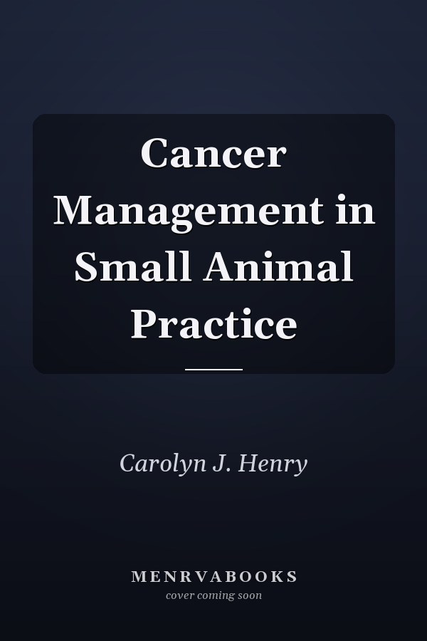 Cancer Management in Small Animal Practice