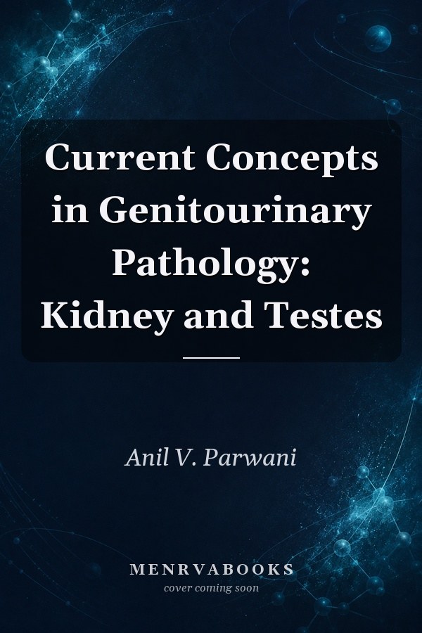 Current Concepts in Genitourinary Pathology: Kidney and Testes